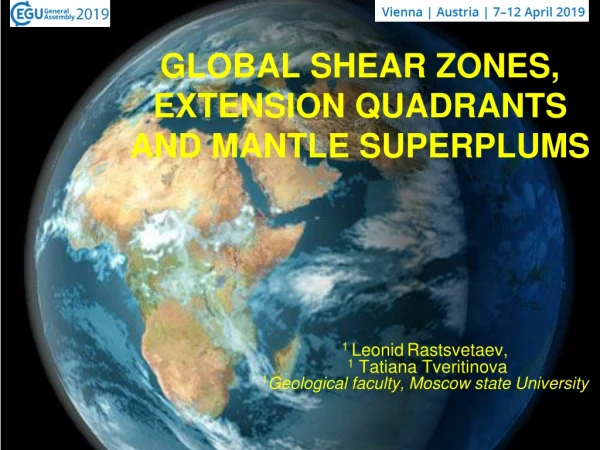 GLOBAL SHEAR ZONES,  EXTENSION QUADRANTS  AND MANTLE SUPERPLUMS