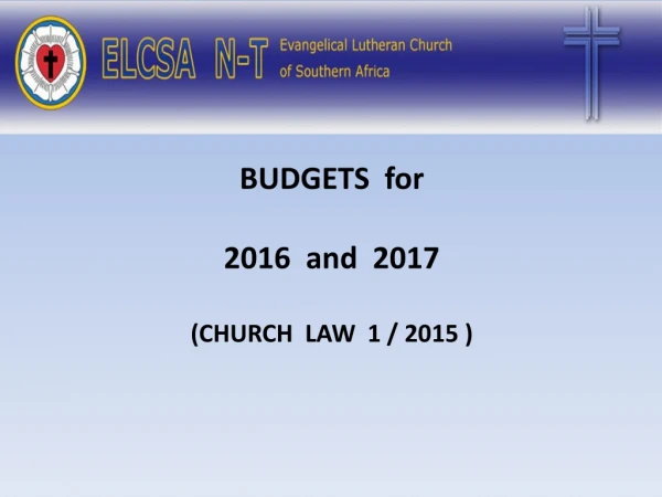 ELCSA  (N – T) BUDGETS  for 2016  and  2017 (CHURCH  LAW  1 / 2015 )