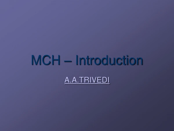 MCH – Introduction