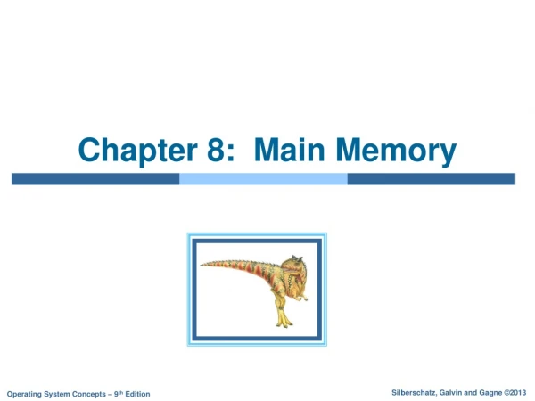 Chapter 8:  Main Memory