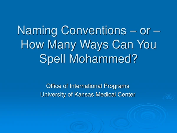 Naming Conventions – or – How Many Ways Can You Spell Mohammed?