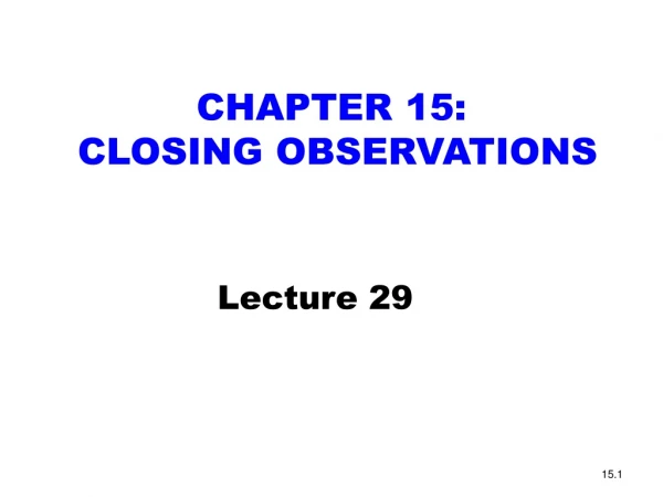 CHAPTER 15:  CLOSING OBSERVATIONS