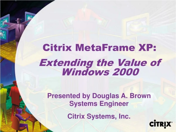 Citrix MetaFrame XP: Extending the Value of Windows 2000