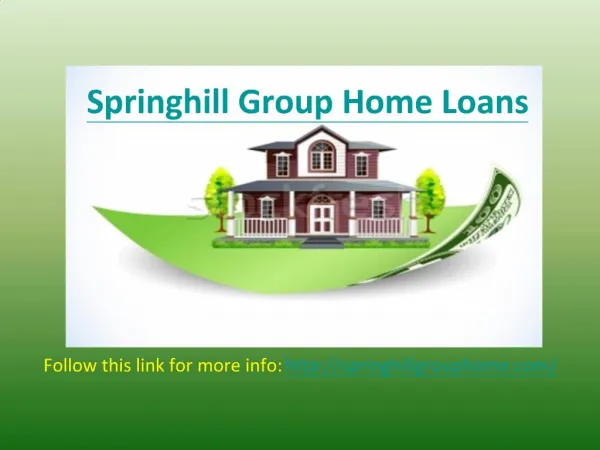 Springhill Group Home Loans