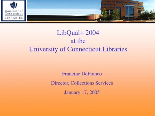 LibQual+ 2004 at the  University of Connecticut Libraries