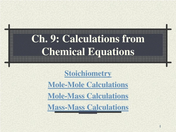 Ch. 9: Calculations from Chemical Equations
