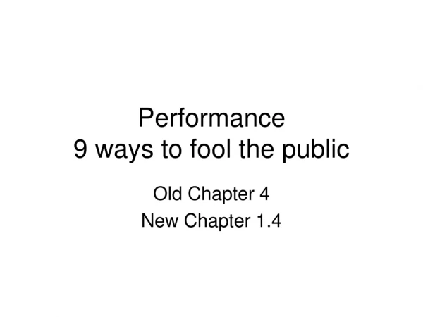 Performance 9 ways to fool the public