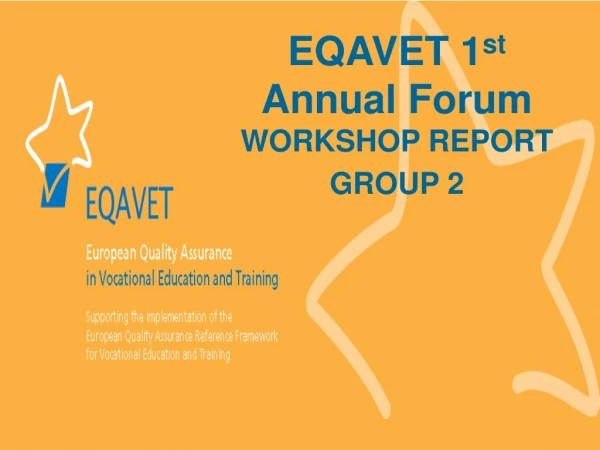 EQAVET 1 st Annual Forum WORKSHOP REPORT  GROUP 2