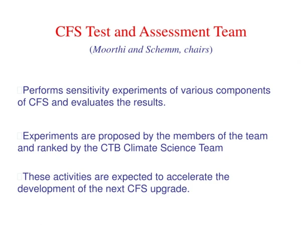 CFS Test and Assessment Team ( Moorthi and Schemm, chairs )
