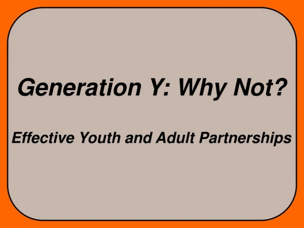 Generation Y: Why Not?