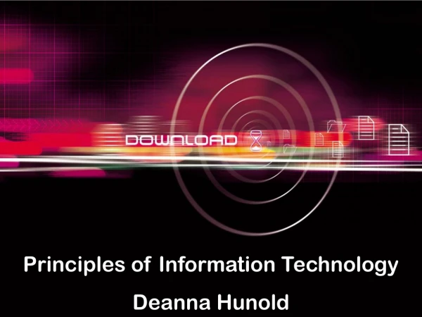 Principles of Information Technology Deanna Hunold