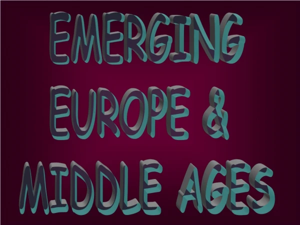 EMERGING EUROPE &amp;  MIDDLE AGES