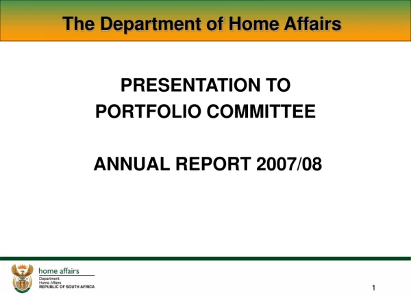 PRESENTATION TO  PORTFOLIO COMMITTEE  ANNUAL REPORT 2007/08