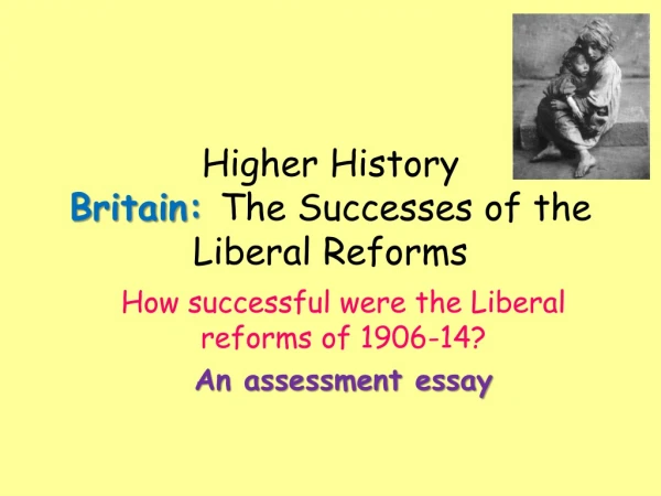 Higher History Britain:  The Successes of the Liberal Reforms