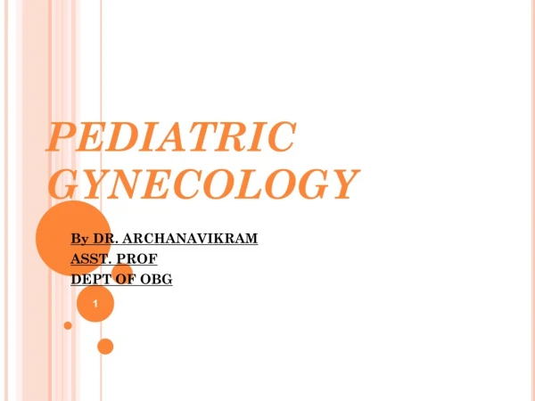 PEDIATRIC GYNECOLOGY