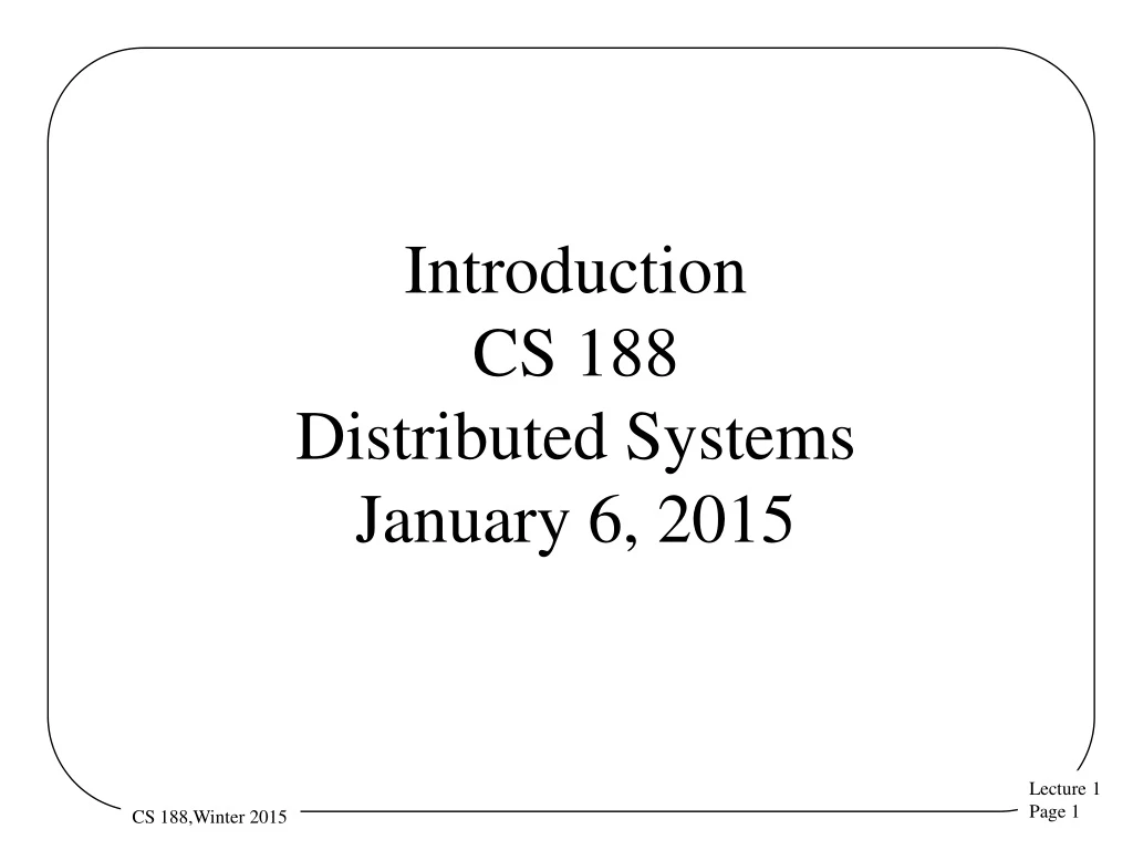 introduction cs 188 distributed systems january 6 2015