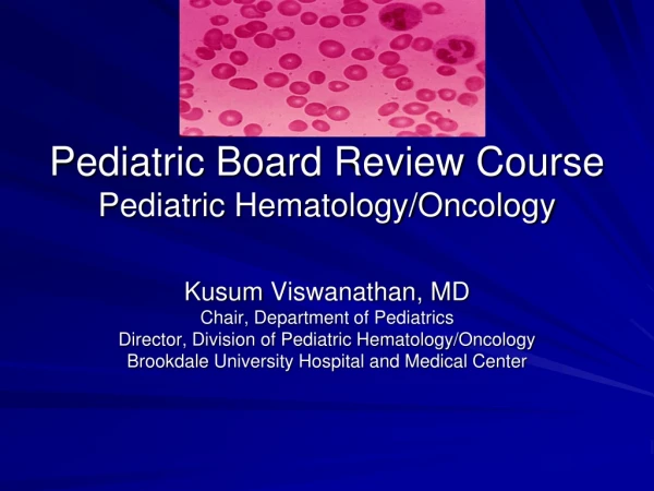 Pediatric Board Review Course Pediatric Hematology/Oncology