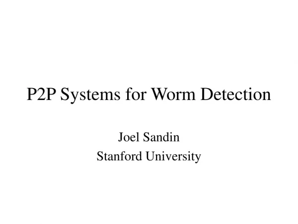 P2P Systems for Worm Detection