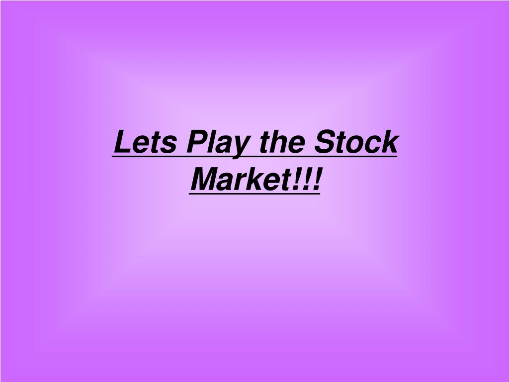 lets play the stock market