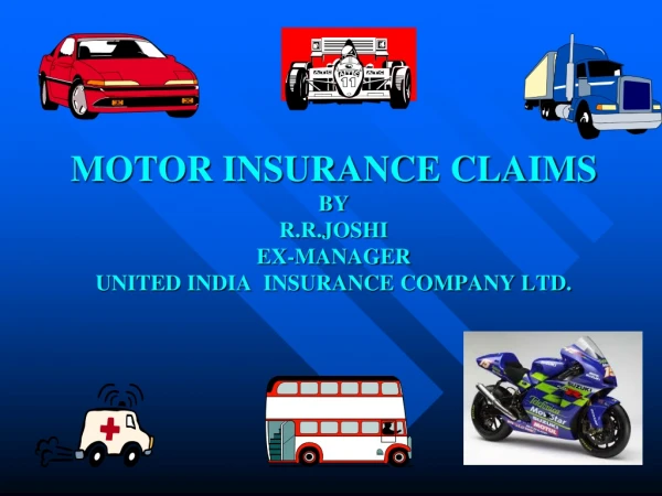 MOTOR INSURANCE CLAIMS BY R.R.JOSHI EX-MANAGER UNITED INDIA  INSURANCE COMPANY LTD.