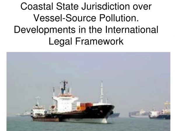 UNCLOS Regime re Pollution from Shipping