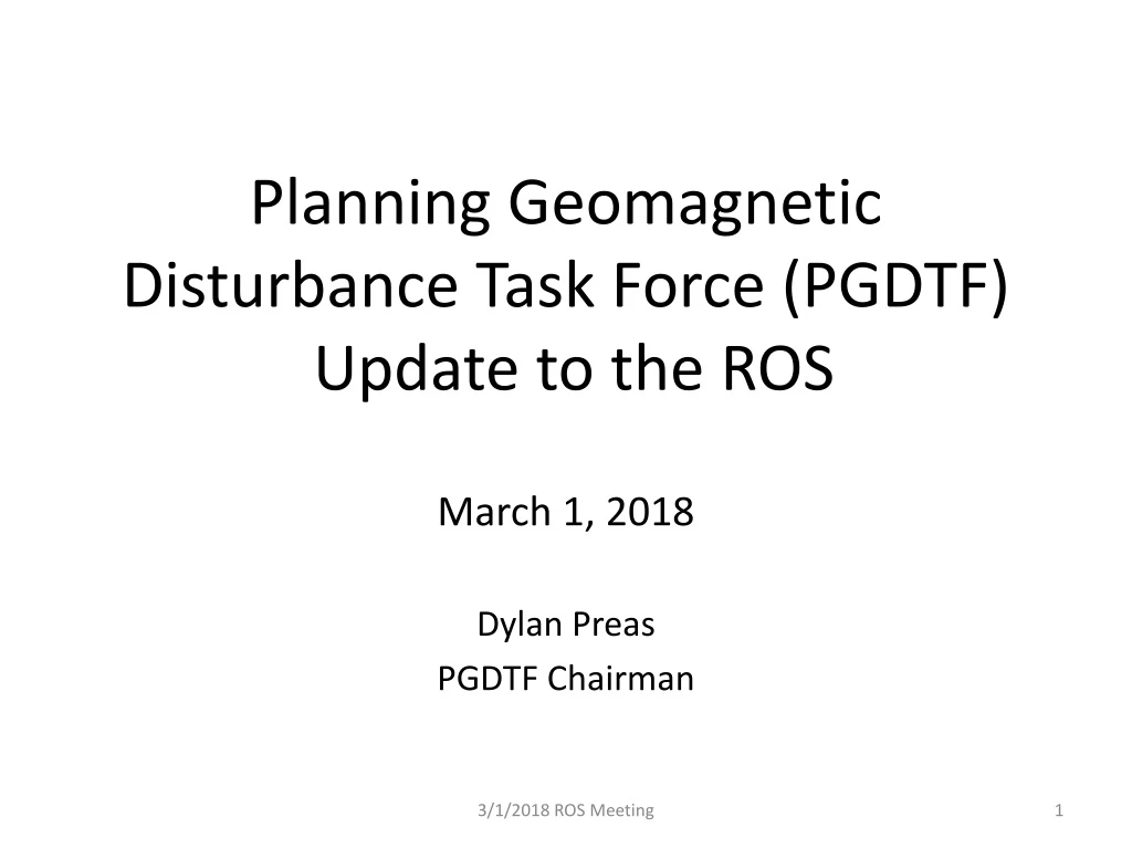 planning geomagnetic disturbance task force pgdtf update to the ros