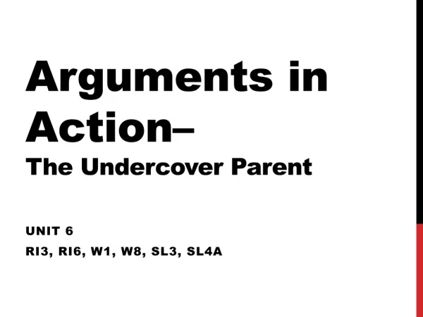 Arguments in Action–  The Undercover Parent