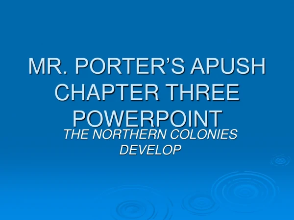 MR. PORTER’S APUSH CHAPTER THREE POWERPOINT