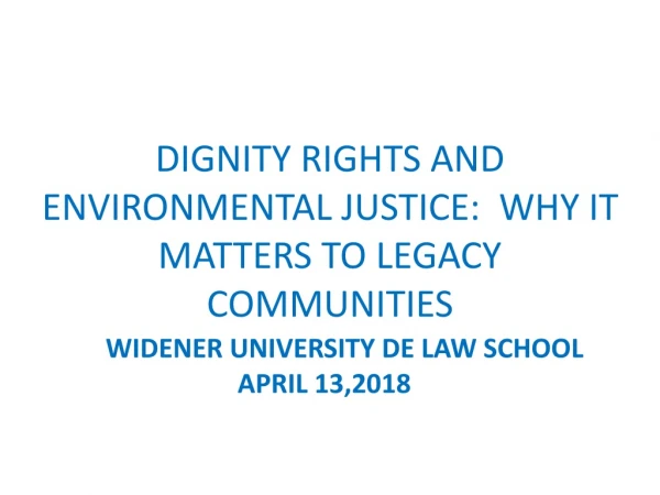 DIGNITY RIGHTS AND ENVIRONMENTAL JUSTICE:  WHY IT MATTERS TO LEGACY COMMUNITIES