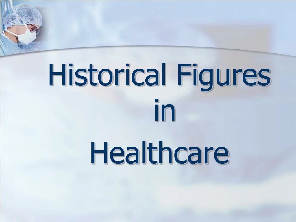 historical figures in healthcare