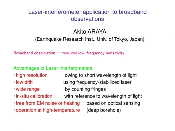 Laser-interferometer application to broadband observations