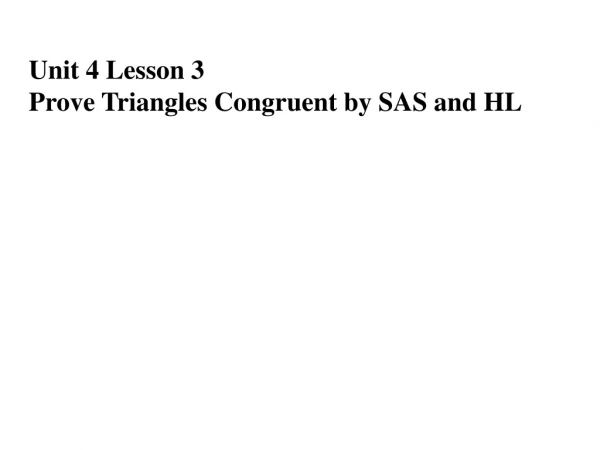 Unit 4 Lesson 3 Prove Triangles Congruent by SAS and HL