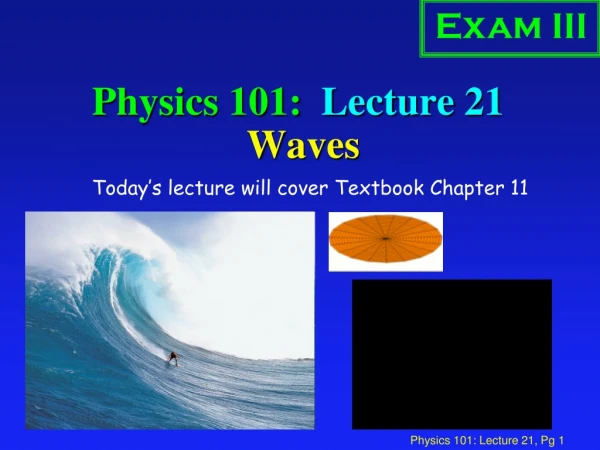 Physics 101:  Lecture 21  Waves