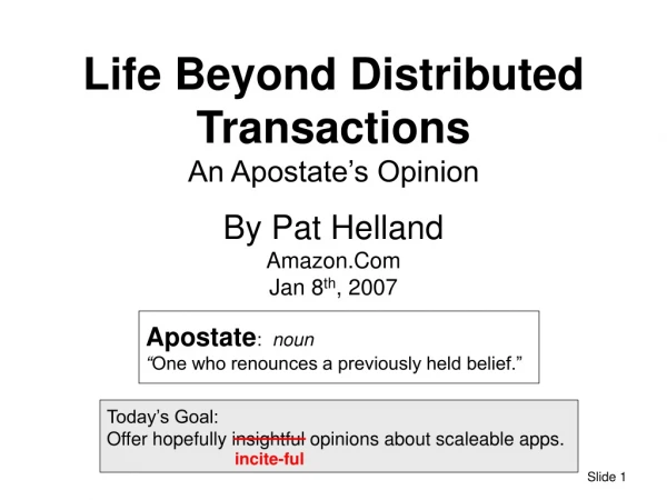 Life Beyond Distributed Transactions An Apostate’s Opinion
