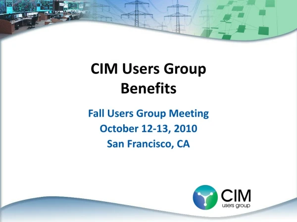 CIM Users Group  Benefits