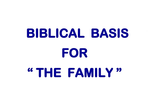 2 BIBLICAL  BASIS FOR “ THE  FAMILY ”