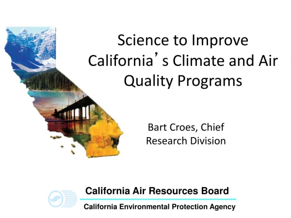 Science to Improve California ’ s Climate and Air Quality Programs