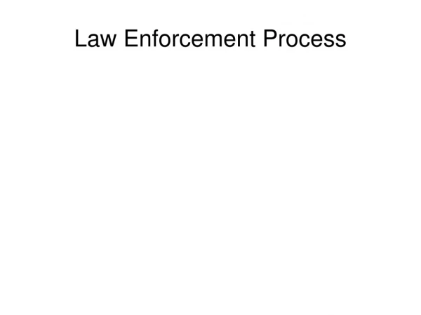 Law Enforcement Process
