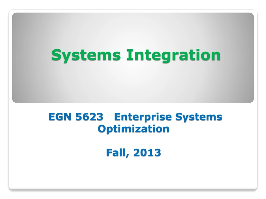 systems integration egn 5623 enterprise systems optimization fall 2013