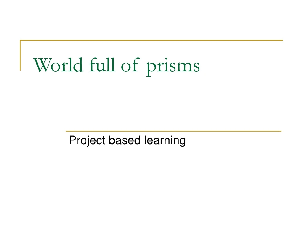 world full of prisms