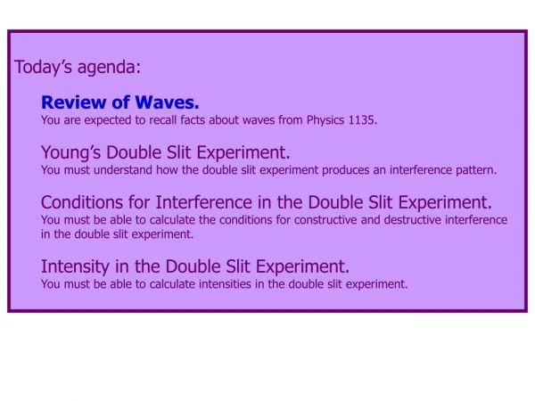 Today’s agenda: Review of Waves. You are expected to recall facts about waves from Physics 1135.