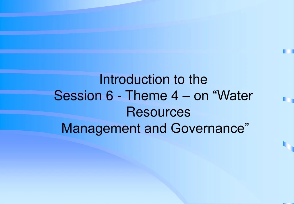 introduction to the session 6 theme 4 on water
