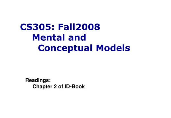 CS305: Fall2008     Mental and       Conceptual Models