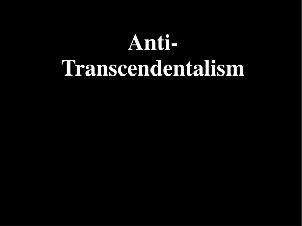 Anti-Transcendentalism