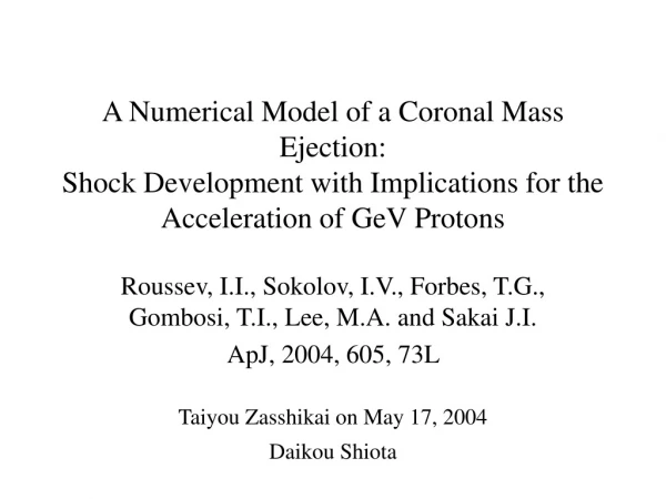 Roussev, I.I., Sokolov, I.V., Forbes, T.G., Gombosi, T.I., Lee, M.A. and Sakai J.I.