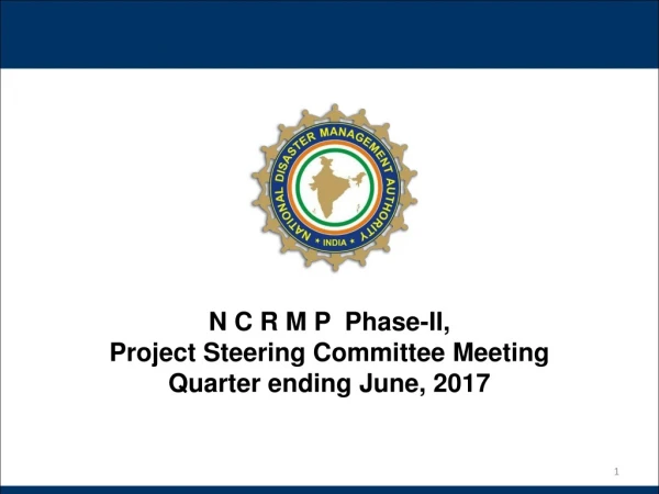 N C R M P  Phase-II,  Project Steering Committee Meeting Quarter ending June, 2017