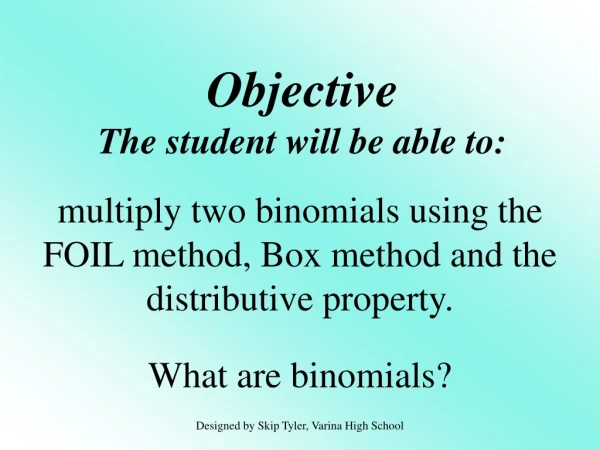 Objective The student will be able to: