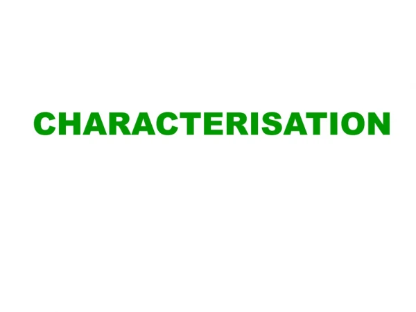 CHARACTERISATION