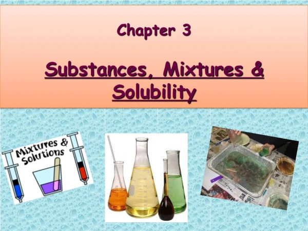 Chapter 3  Substances, Mixtures &amp; Solubility