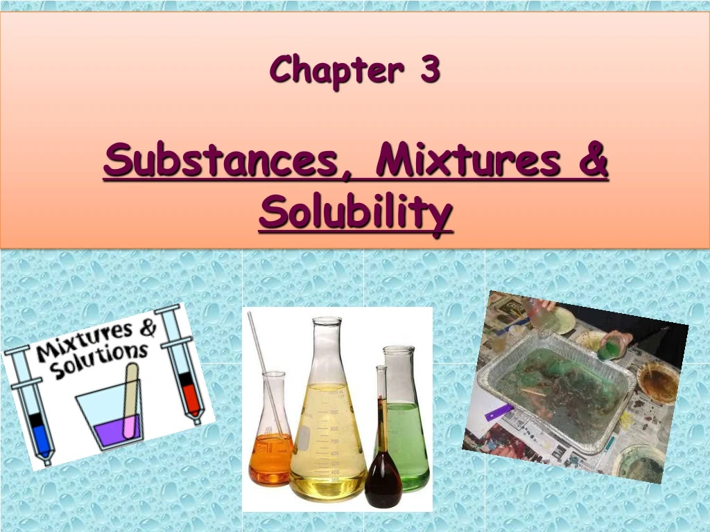 chapter 3 substances mixtures solubility